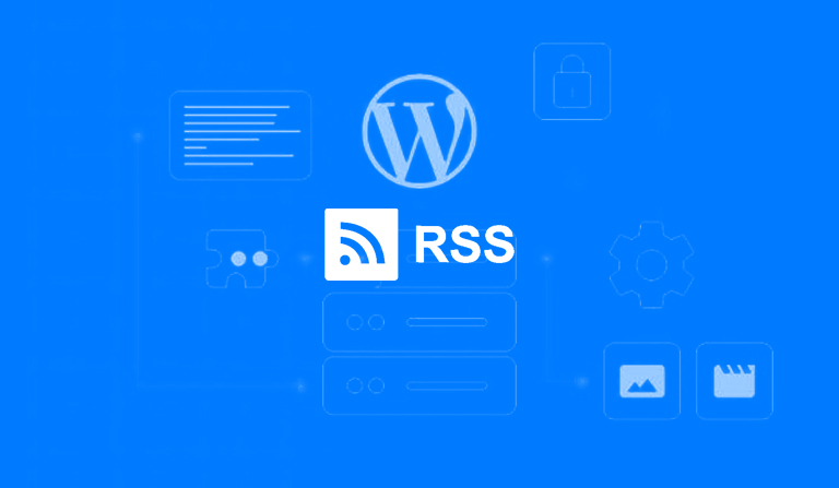 WordPress RSS Feed: What Is It and How to Configure One on Your Website